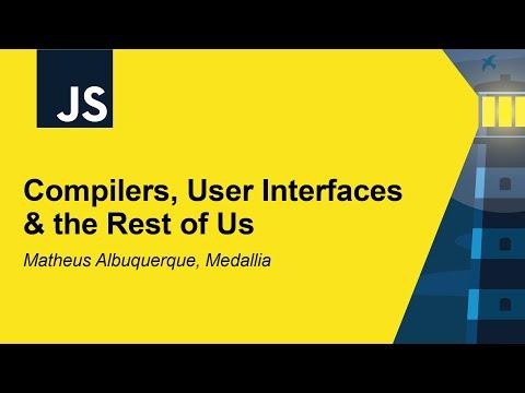Compilers, User Interfaces & the Rest of Us - Matheus Albuquerque, Medallia