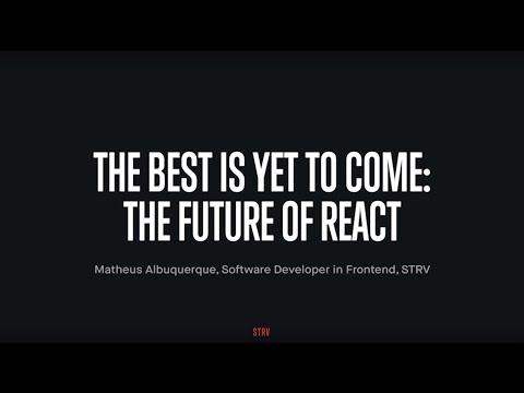 The Best is Yet to Come: The Future of React - STRV Frontend Talks Feb 2020 - 6/6